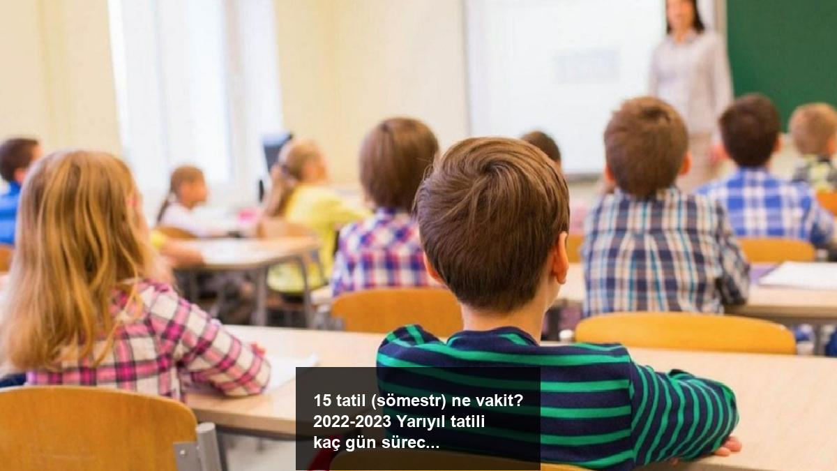 15-tatil-somestr-ne-vakit-2022-2023-yariyil-tatili-kac-gun-surecek-f1TKsJA1.jpg