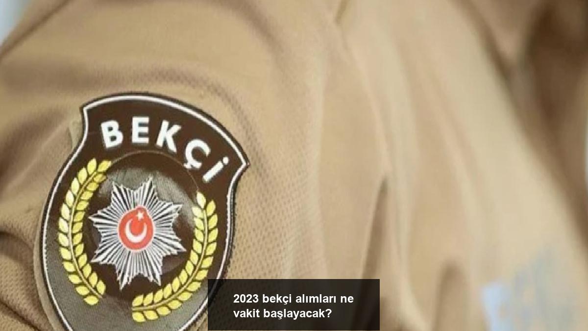 2023-bekci-alimlari-ne-vakit-baslayacak-FC1hEzOI.jpg