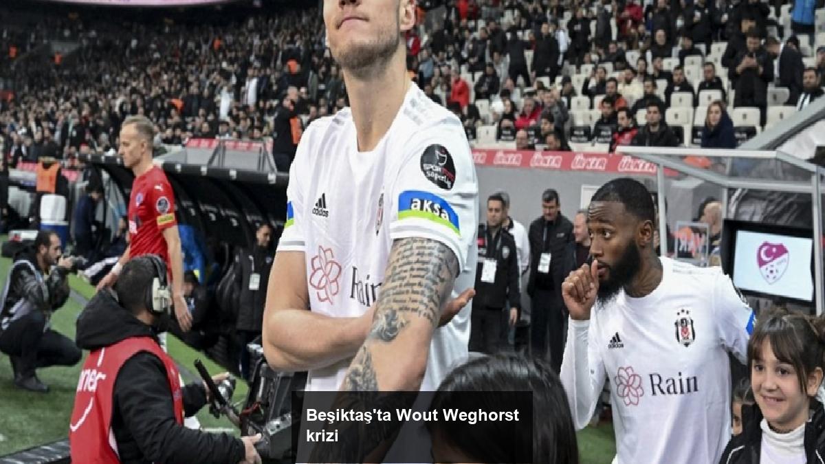 besiktasta-wout-weghorst-krizi-VMzwwOVM.jpg