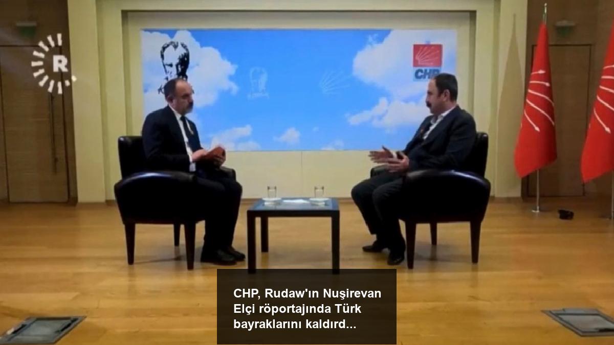 chp-rudawin-nusirevan-elci-roportajinda-turk-bayraklarini-kaldirdi-c6u8rCuP.jpg