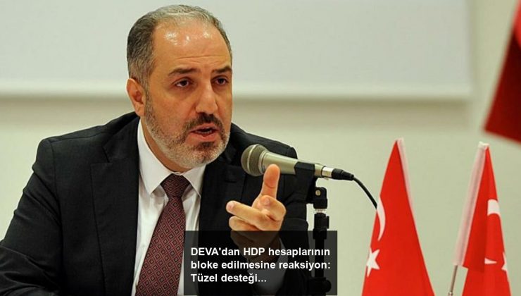 DEVA’dan HDP hesaplarının bloke edilmesine reaksiyon: Tüzel desteği yok