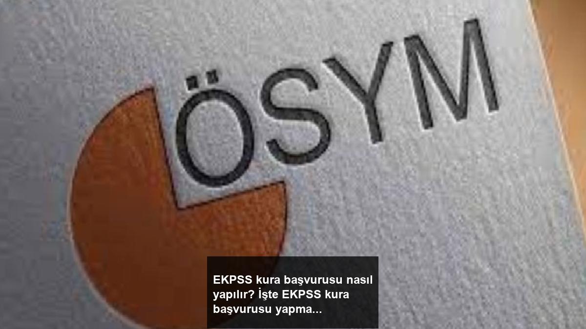 ekpss-kura-basvurusu-nasil-yapilir-iste-ekpss-kura-basvurusu-yapma-teknigi-z35FrCsb.jpg