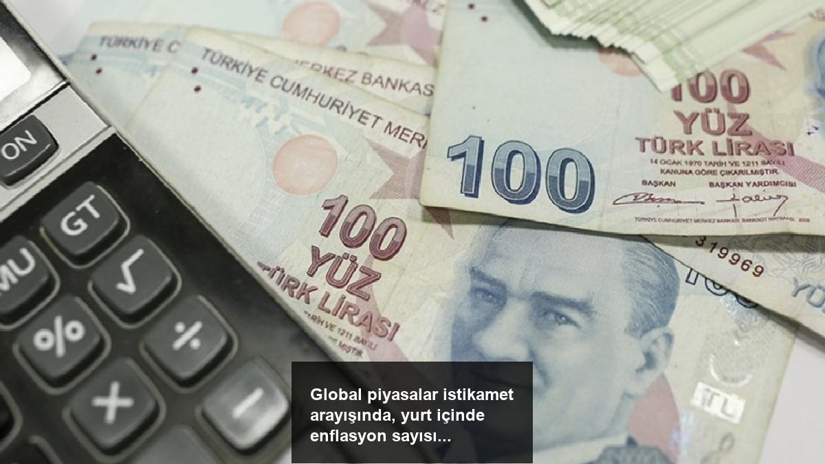 global-piyasalar-istikamet-arayisinda-yurt-icinde-enflasyon-sayisi-bekleniyor-sWmVb6NS.jpg
