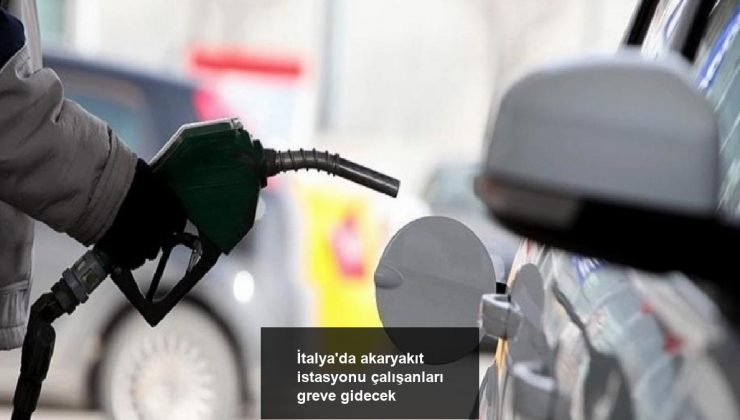 İtalya’da akaryakıt istasyonu çalışanları greve gidecek