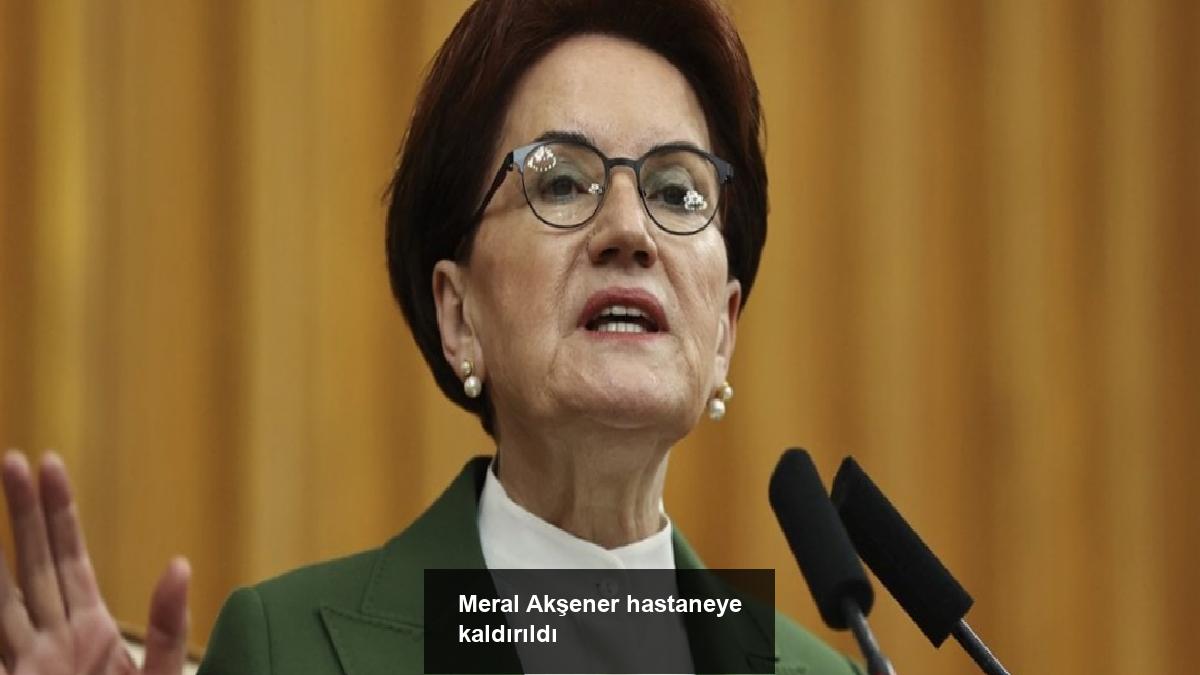 meral-aksener-hastaneye-kaldirildi-H7yeZdnF.jpg