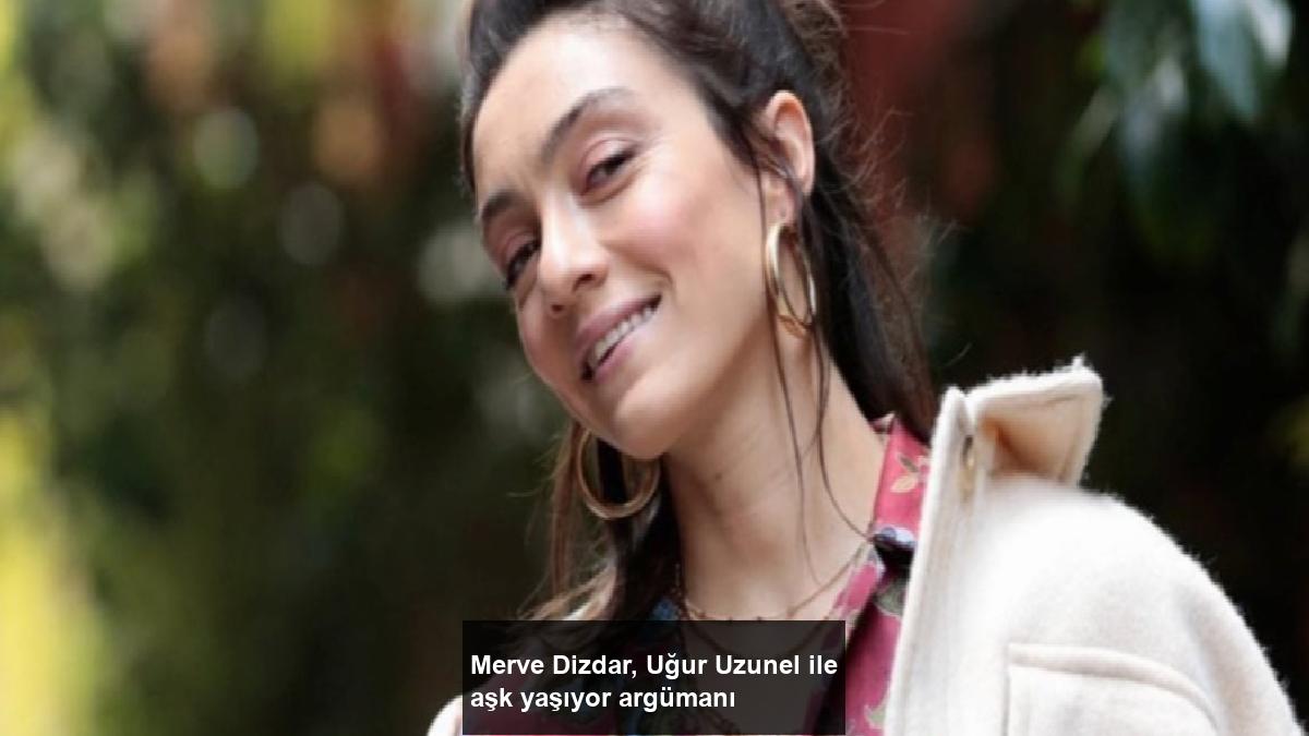 merve-dizdar-ugur-uzunel-ile-ask-yasiyor-argumani-fBrz6TCM.jpg