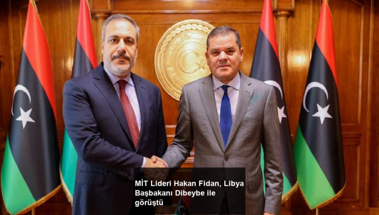 MİT Lideri Hakan Fidan, Libya Başbakanı Dibeybe ile görüştü