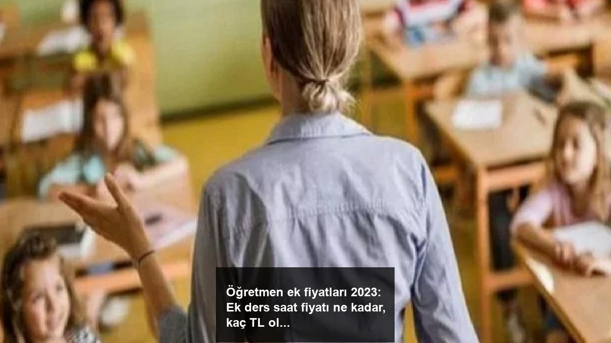 ogretmen-ek-fiyatlari-2023-ek-ders-saat-fiyati-ne-kadar-kac-tl-oldu-iZvKx4sF.jpg