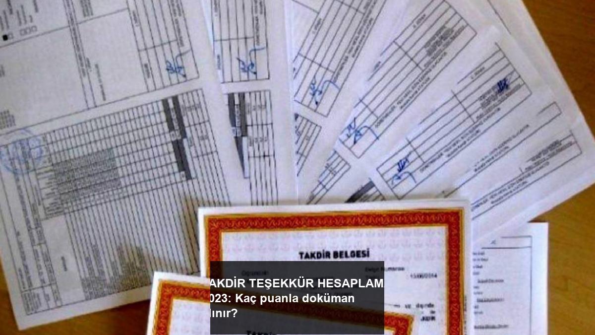 takdir-tesekkur-hesaplama-2023-kac-puanla-dokuman-alinir-AL4A66Ry.jpg