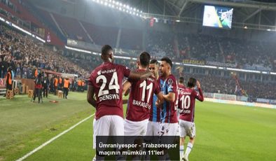Ümraniyespor – Trabzonspor maçının mümkün 11’leri