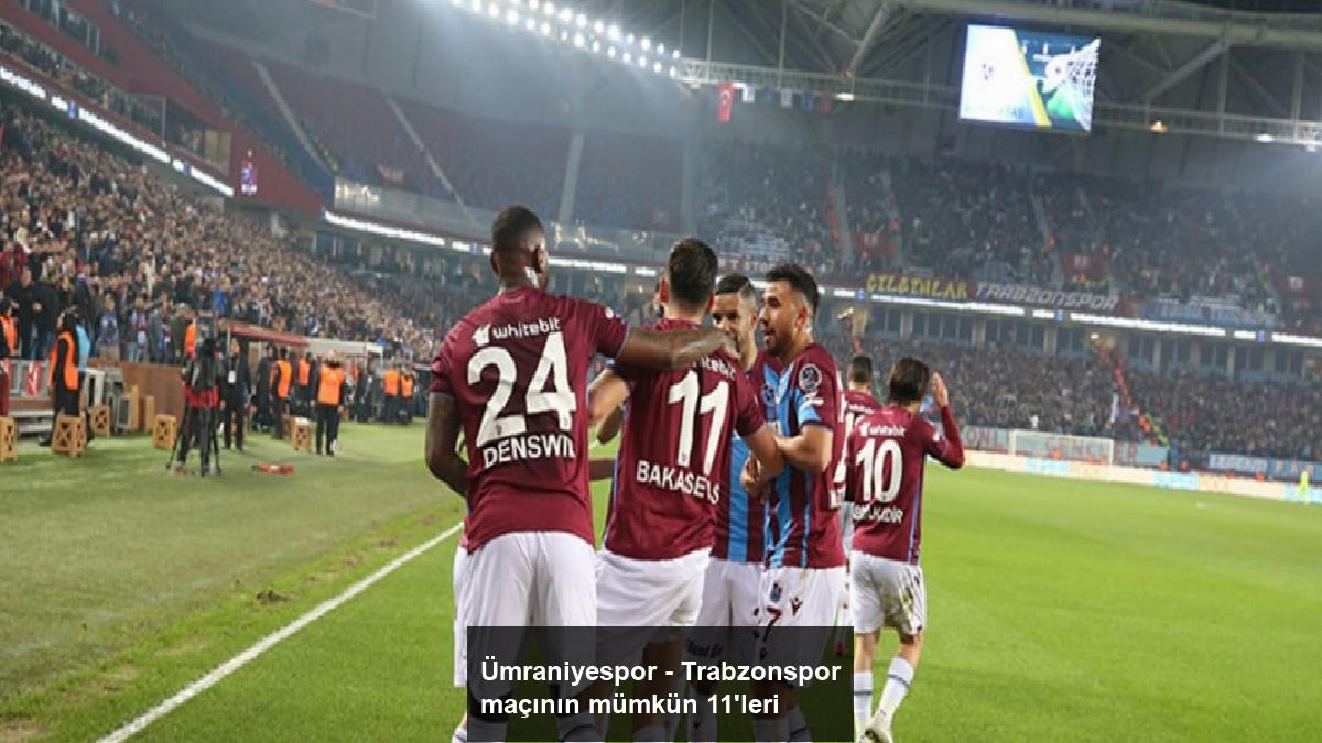 umraniyespor-trabzonspor-macinin-mumkun-11leri-Lmj8G5VQ.jpg