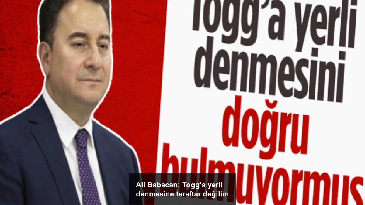 ali-babacan-togga-yerli-denmesine-taraftar-degilim-hCMIPyeR.jpg