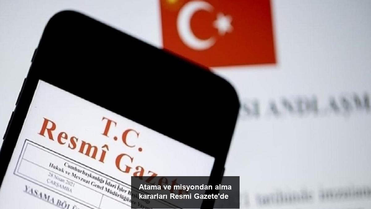 atama-ve-misyondan-alma-kararlari-resmi-gazetede-SEUnEkPg.jpg