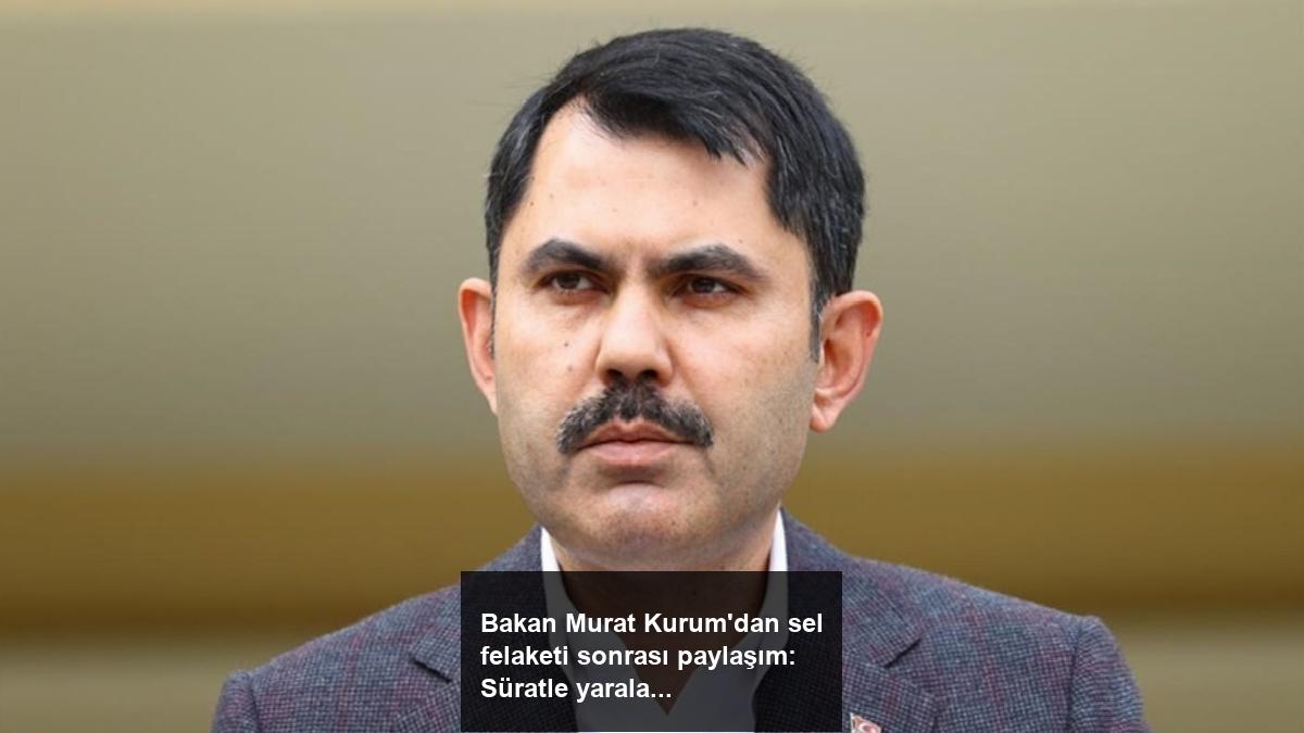 bakan-murat-kurumdan-sel-felaketi-sonrasi-paylasim-suratle-yaralari-saracagiz-VlxvzgPz.jpg