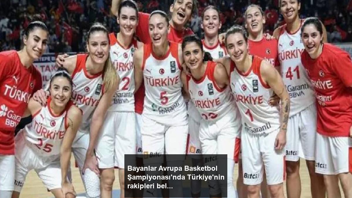 bayanlar-avrupa-basketbol-sampiyonasinda-turkiyenin-rakipleri-belirli-oldu-LWFNFWVz.jpg