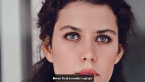 beren-saat-annesini-paylasti-rnnWJA8B.jpg