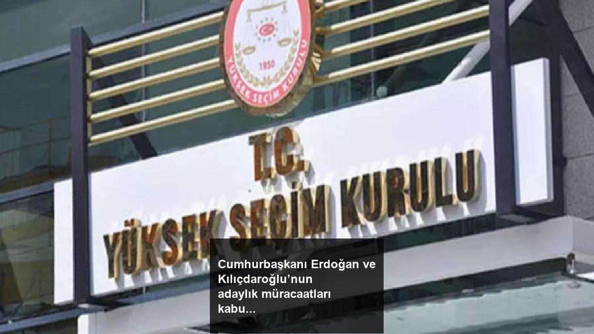 cumhurbaskani-erdogan-ve-kilicdaroglunun-adaylik-muracaatlari-kabul-edildi-uQCzOjHF.jpg