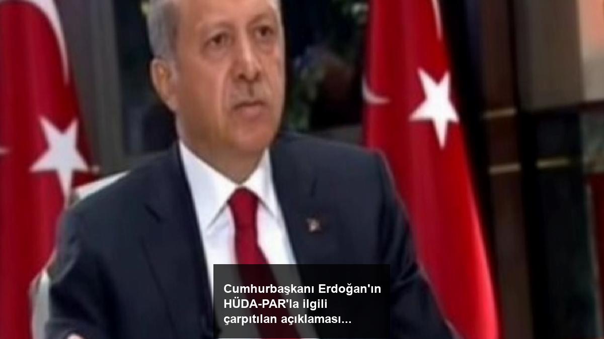 cumhurbaskani-erdoganin-huda-parla-ilgili-carpitilan-aciklamasi-IWa8AbuP.jpg