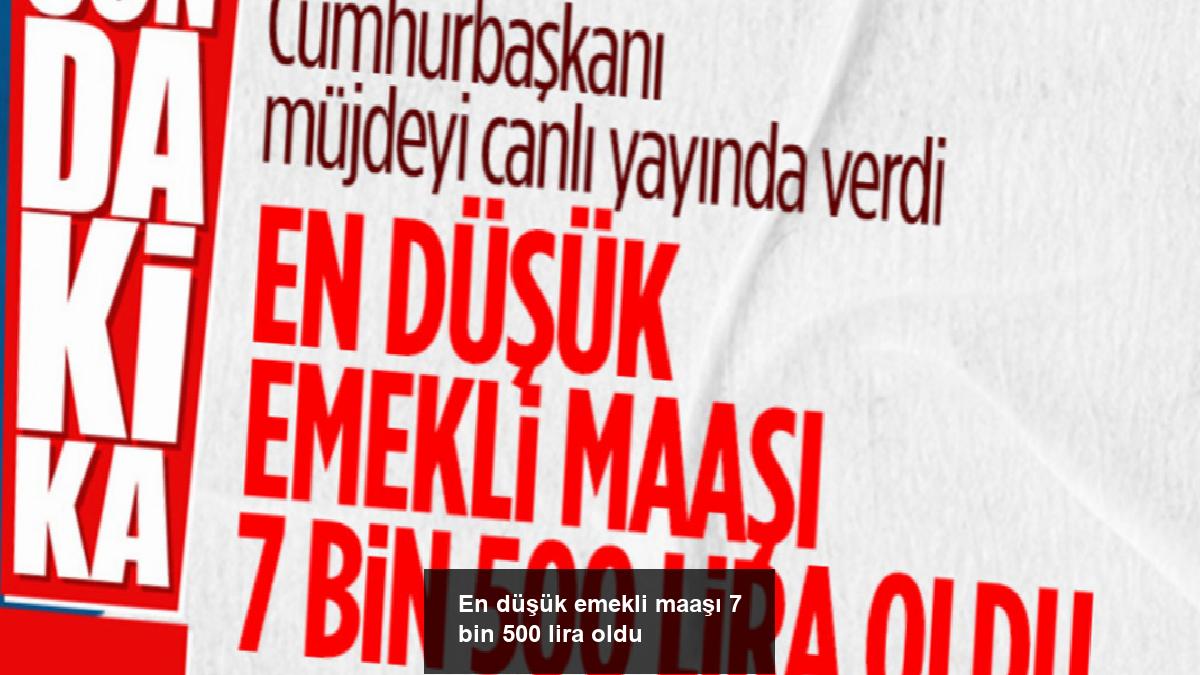 en-dusuk-emekli-maasi-7-bin-500-lira-oldu-jd4BipIp.jpg