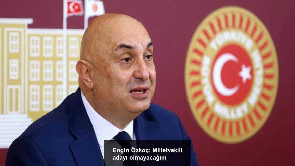engin-ozkoc-milletvekili-adayi-olmayacagim-Ck8n8Yd7.jpg
