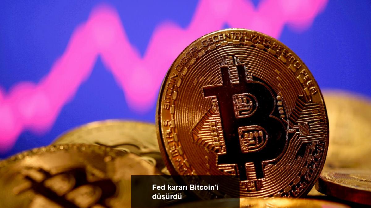 fed-karari-bitcoini-dusurdu-jRTppWw4.jpg