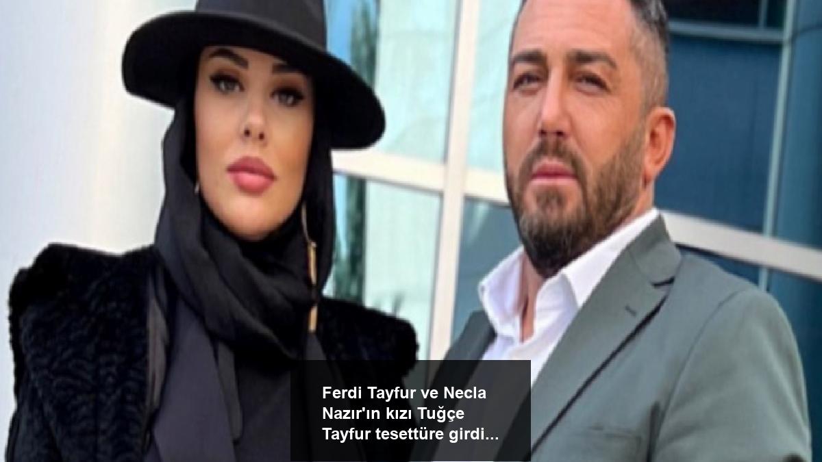 ferdi-tayfur-ve-necla-nazirin-kizi-tugce-tayfur-tesetture-girdi-BecTsp3Z.jpg