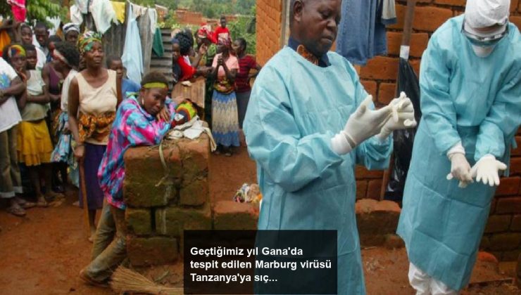 Geçtiğimiz yıl Gana’da tespit edilen Marburg virüsü Tanzanya’ya sıçradı