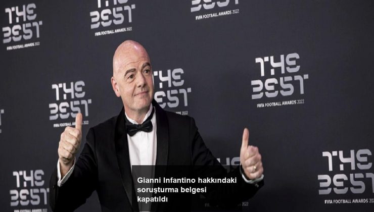 Gianni Infantino hakkındaki soruşturma belgesi kapatıldı