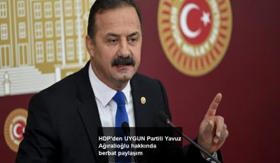 HDP’den UYGUN Partili Yavuz Ağıralioğlu hakkında berbat paylaşım