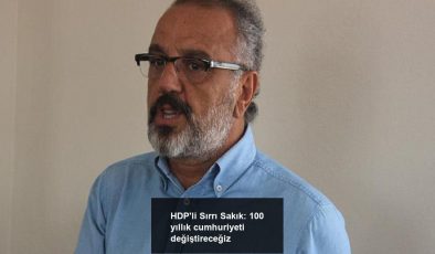 HDP’li Sırrı Sakık: 100 yıllık cumhuriyeti değiştireceğiz