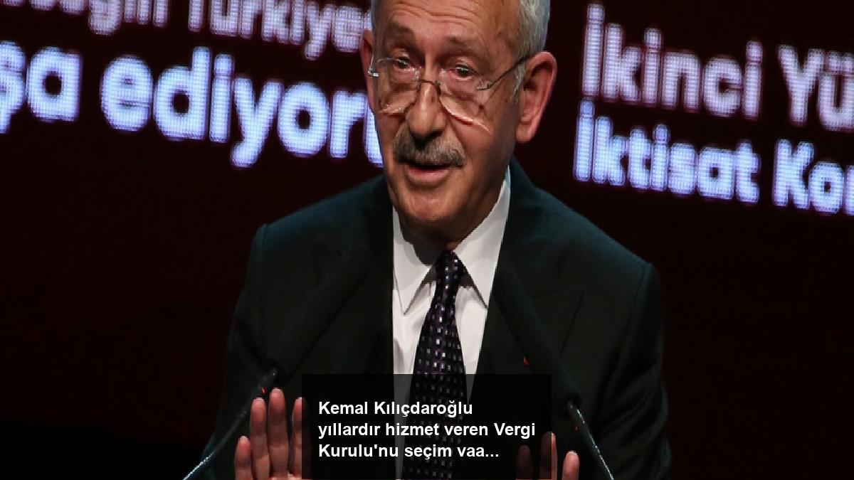 kemal-kilicdaroglu-yillardir-hizmet-veren-vergi-kurulunu-secim-vaadi-olarak-sundu-ElMmKxJH.jpg