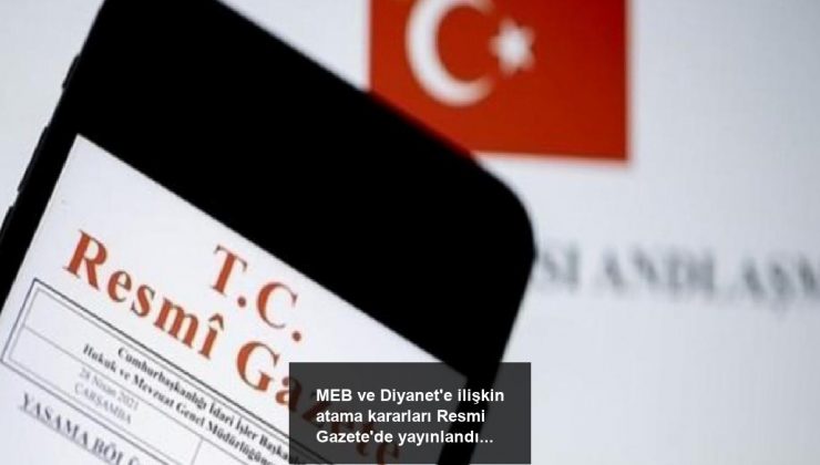 MEB ve Diyanet’e ilişkin atama kararları Resmi Gazete’de yayınlandı