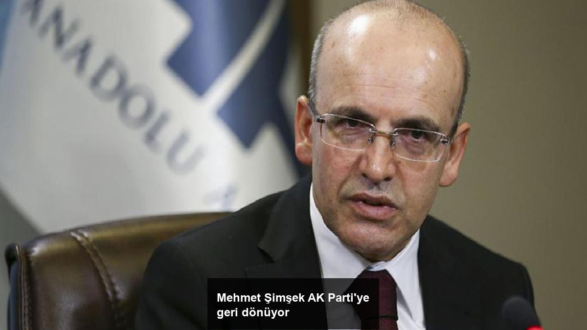 mehmet-simsek-ak-partiye-geri-donuyor-6fvvEfwr.jpg