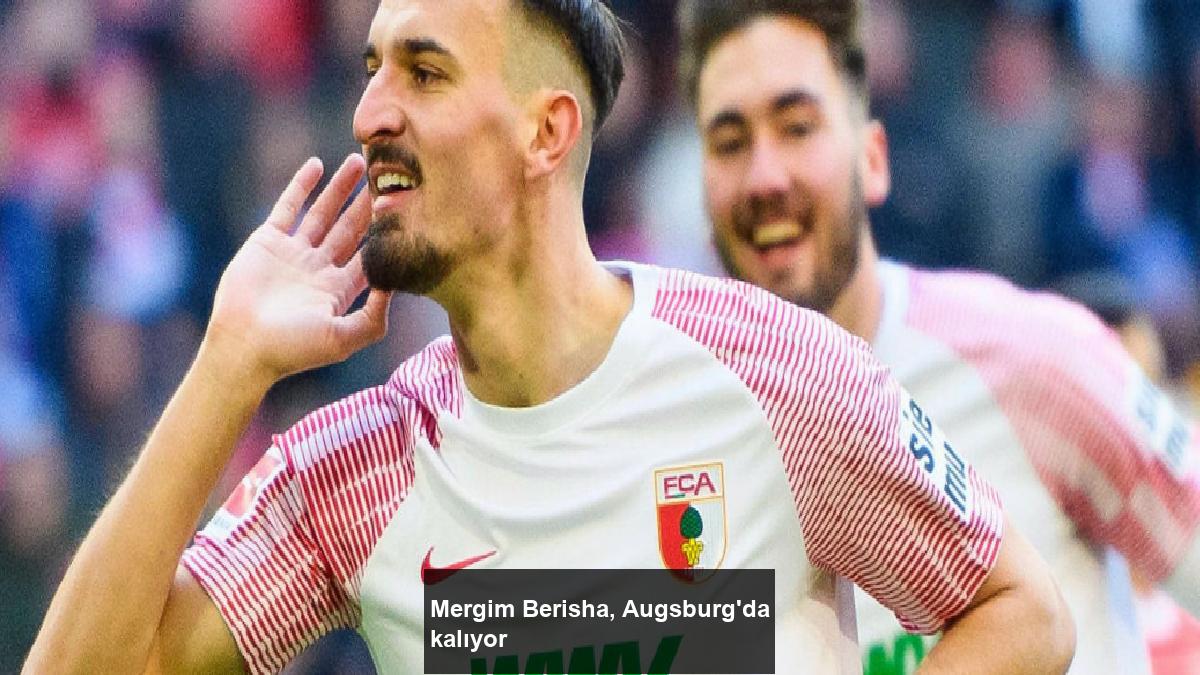 mergim-berisha-augsburgda-kaliyor-WVrdTZIb.jpg