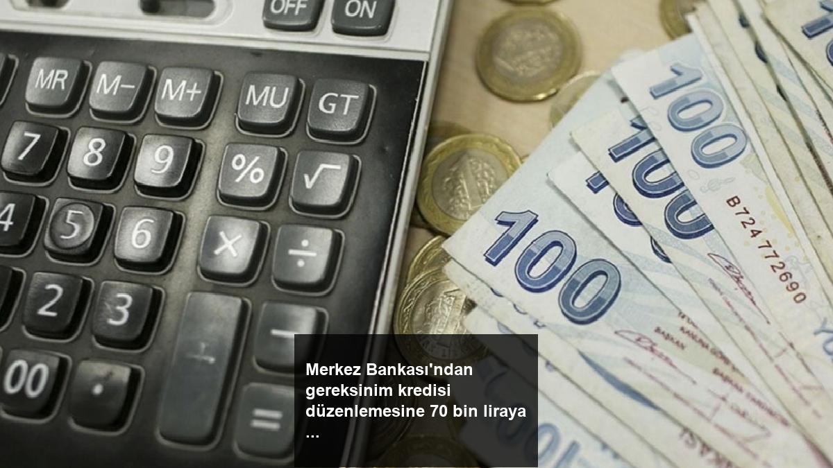 merkez-bankasindan-gereksinim-kredisi-duzenlemesine-70-bin-liraya-kadar-muafiyet-fgD3XRht.jpg