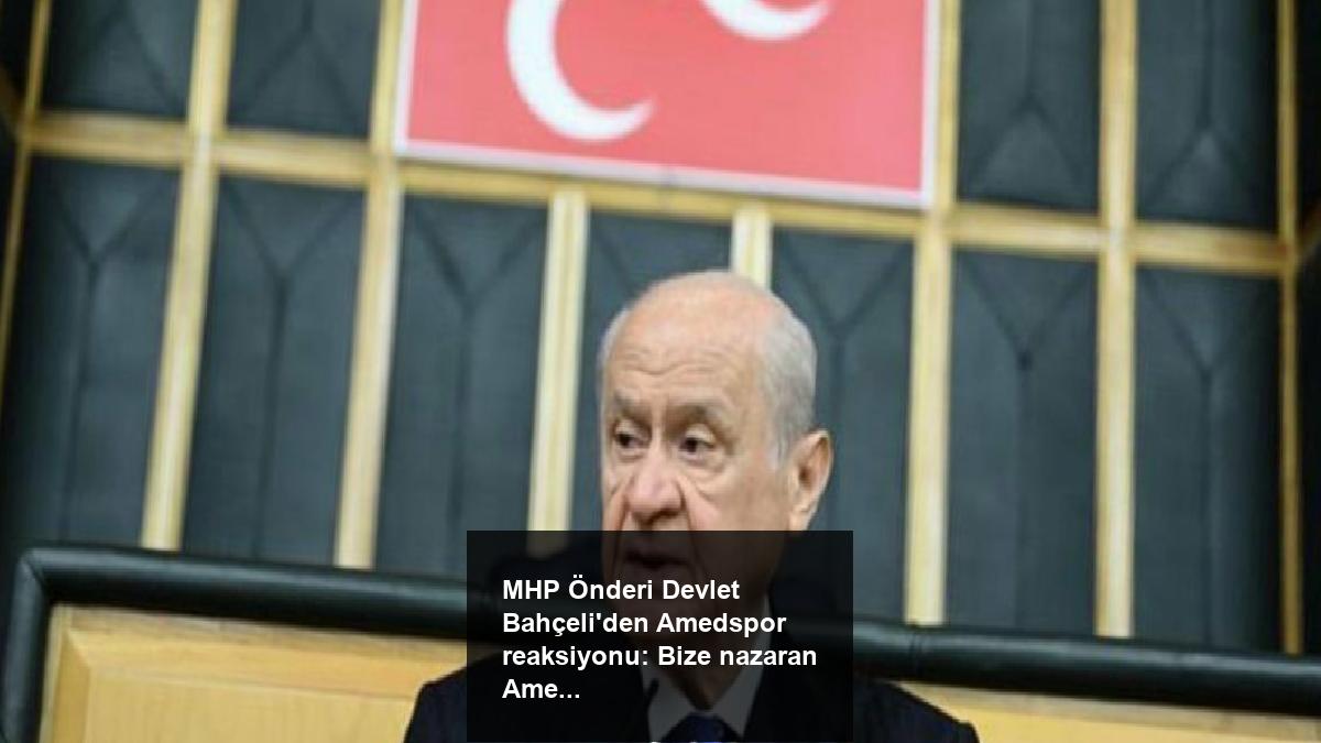 mhp-onderi-devlet-bahceliden-amedspor-reaksiyonu-bize-nazaran-amed-diye-bir-yer-yoktur-9EqBgJgn.jpg