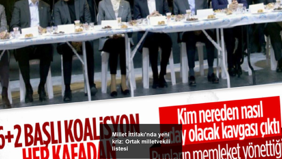 millet-ittifakinda-yeni-kriz-ortak-milletvekili-listesi-tD2qZqWX.jpg