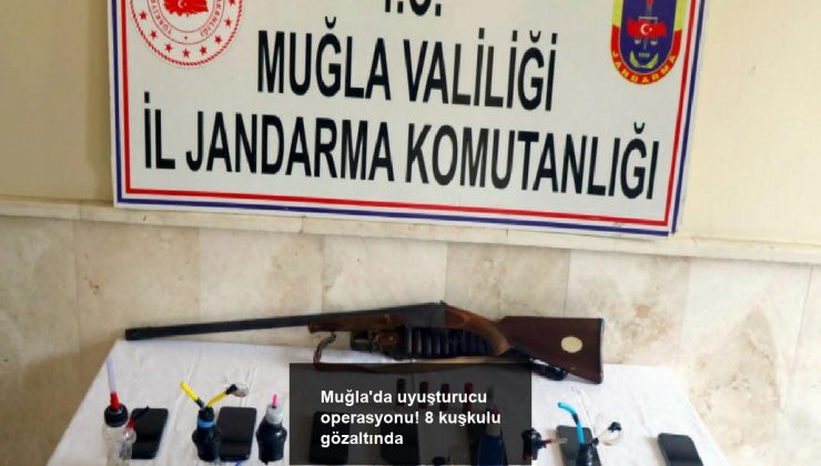 Muğla’da uyuşturucu operasyonu! 8 kuşkulu gözaltında