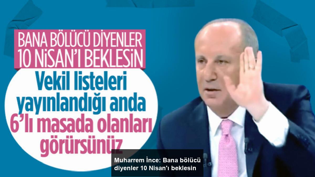 muharrem-ince-bana-bolucu-diyenler-10-nisani-beklesin-M3NgAWcE.jpg