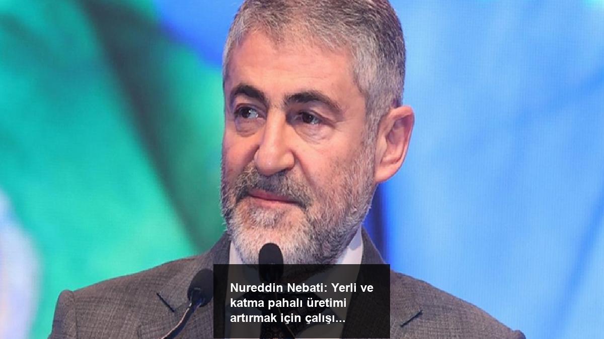 nureddin-nebati-yerli-ve-katma-pahali-uretimi-artirmak-icin-calisiyoruz-cWjNc1B8.jpg