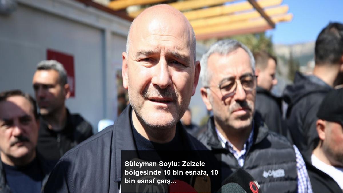 suleyman-soylu-zelzele-bolgesinde-10-bin-esnafa-10-bin-esnaf-carsisi-yapiyoruz-yeOOGuTf.jpg