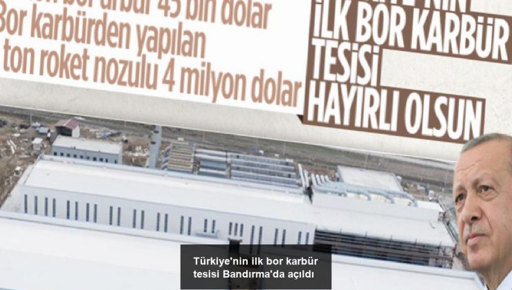 Türkiye’nin ilk bor karbür tesisi Bandırma’da açıldı