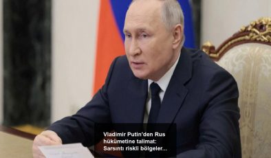Vladimir Putin’den Rus hükümetine talimat: Sarsıntı riskli bölgeleri gözlemleyin