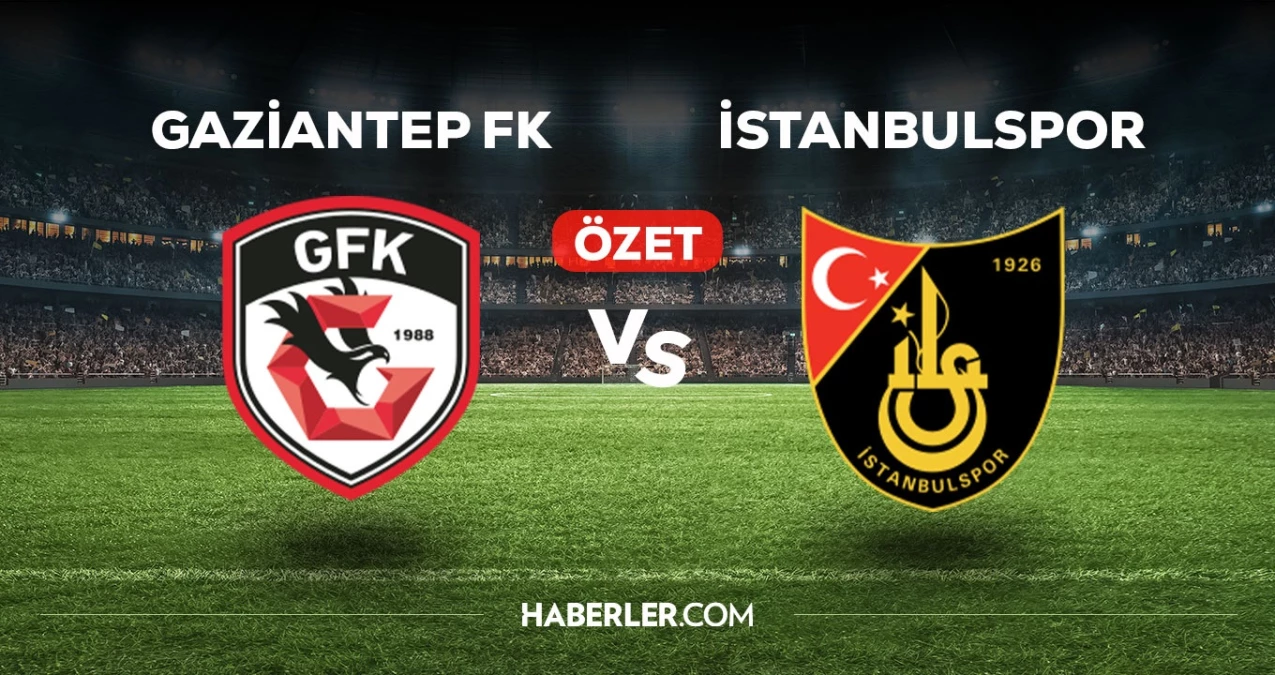 gaziantep-fk-istanbulspor-mac-ozeti-video-gaziantep-fk-istanbulspor-maci-ozeti-izle-tUN6EBIF.jpg