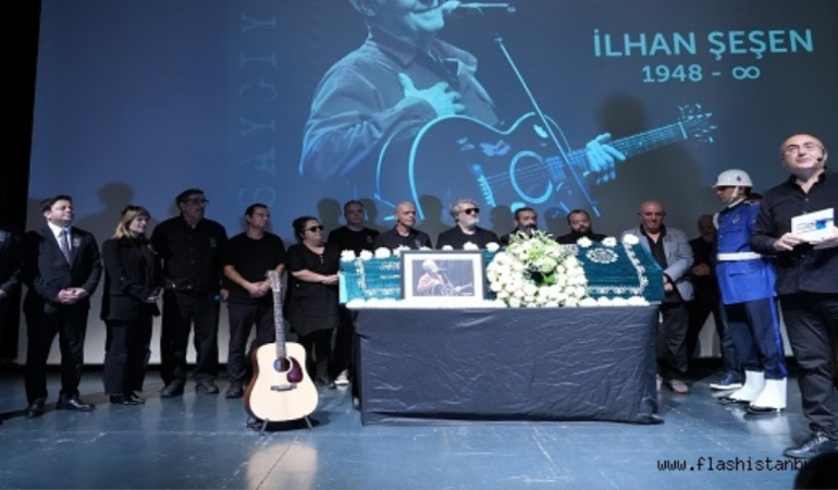 İLHAN ŞEŞEN’E SON VEDA